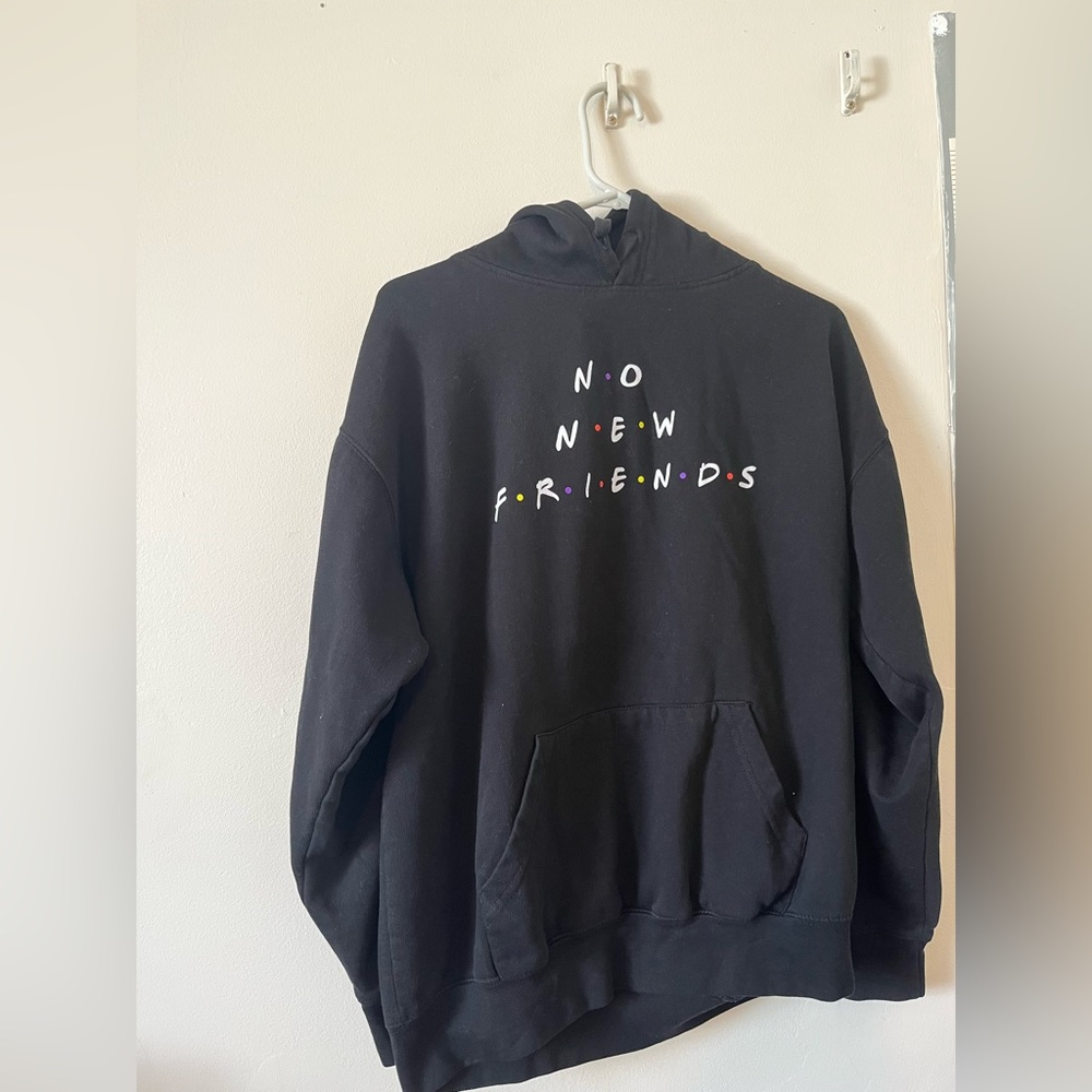 “No New Friends” Hoodie.